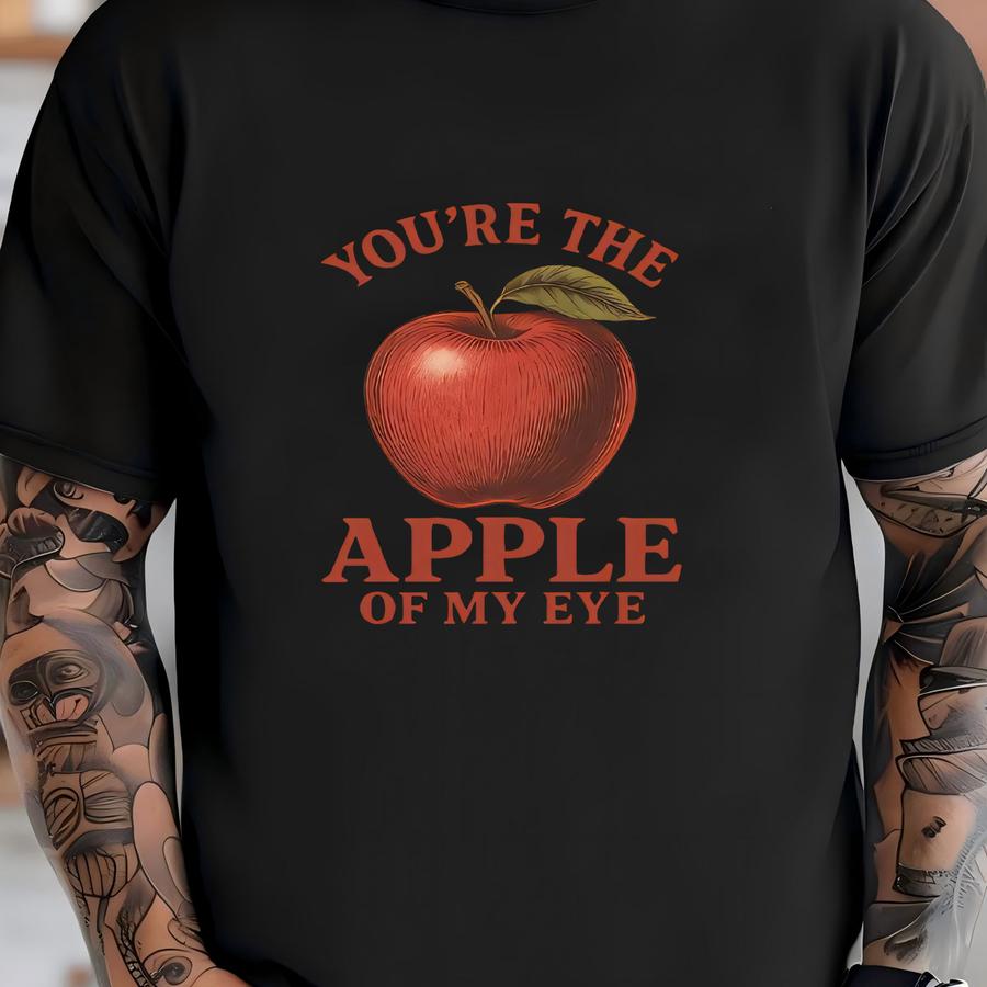 You're The Apple Of My Eye Unisex Sweatshirt T-shirt