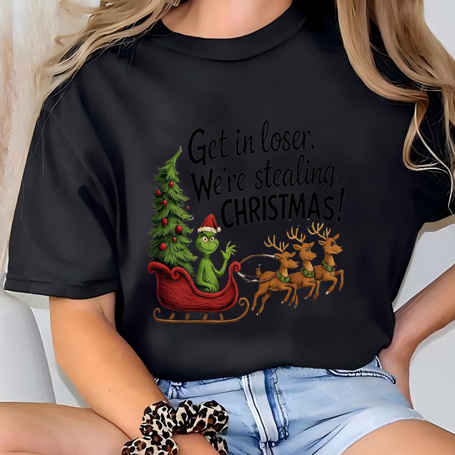 Get In Loser We're Stealing Christmas Shirt,funny Holiday Shirt, Retro Christmas Shirt, Xmas Sled Shirt T-shirt