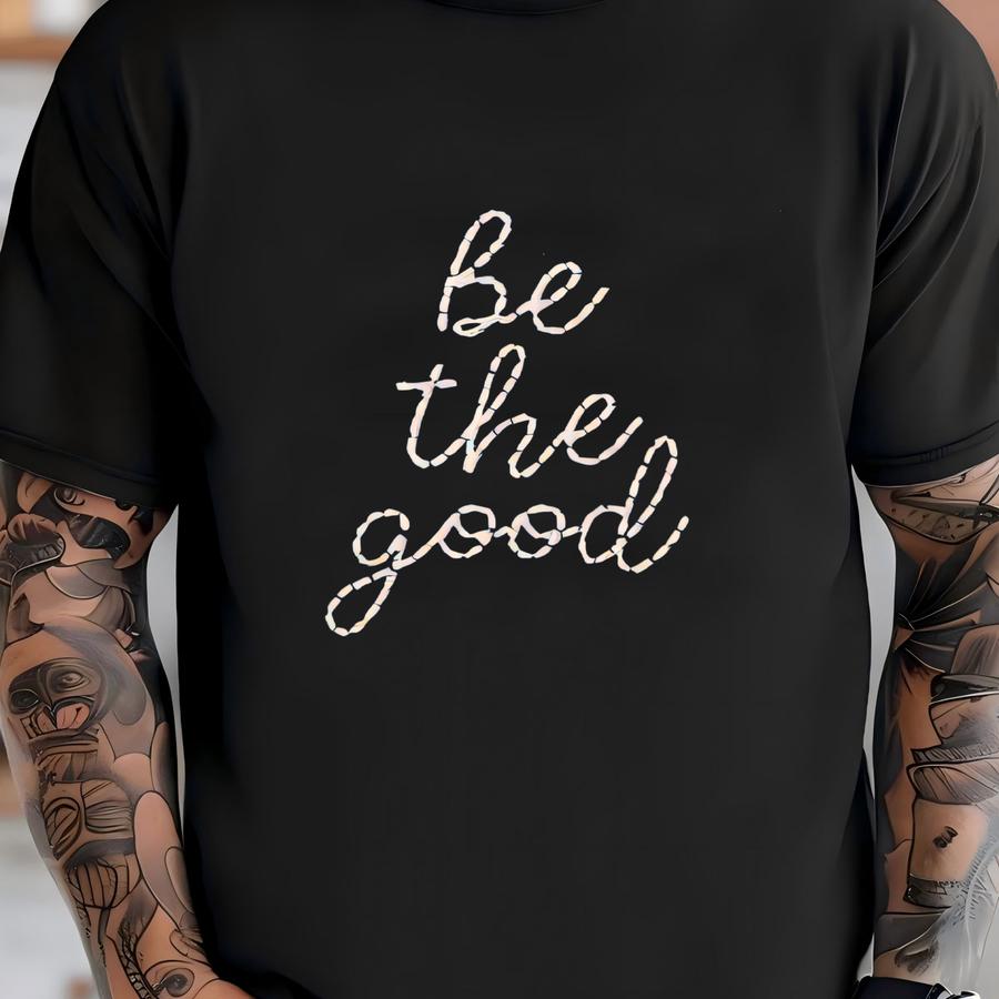 Be The Good Sweatshirt, Comfy Crewneck, Weekend Sweatshirt, Cute Cozy Pullover Gift For Her, Inspirational Lounge Shirt T-shirt