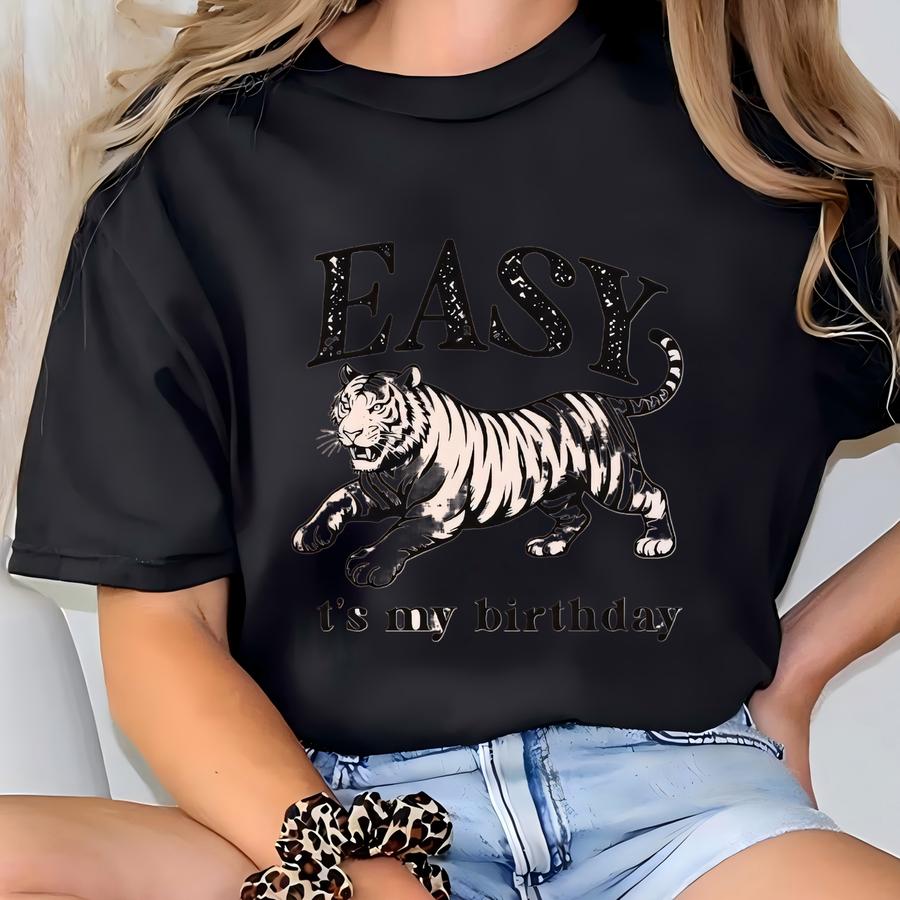 Easy Tiger Birthday Sweatshirt Happy Birthday Sweatshirt Birthday Shirt 30th Birthday 40th Birthday 50th Birthday Gift Funny Birthday Shirts T-shirt