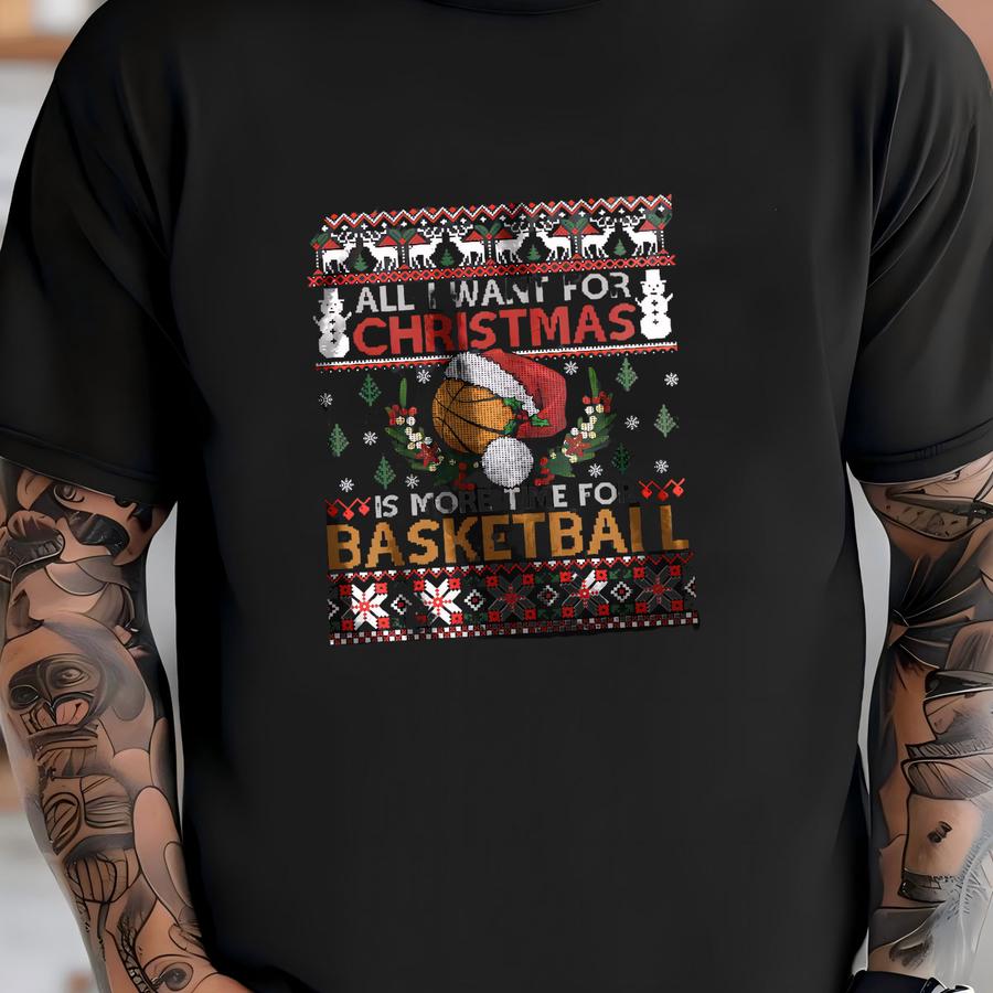 Ugly Christmas Hoodie, All I Want For Christmas Is More Time For Basketball Hoodie T-shirt