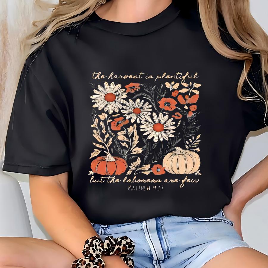 Fall Floral Shirt: Christian Harvest Graphic Tee, The Harvest Is Plentiful Shirt T-shirt