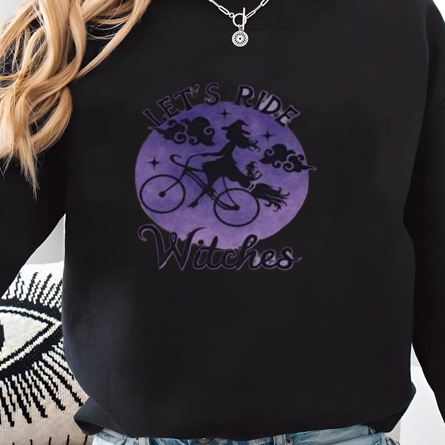 Let's Ride Witches T-shirts Sweatshirts; Halloween Shirts Sweatshirt