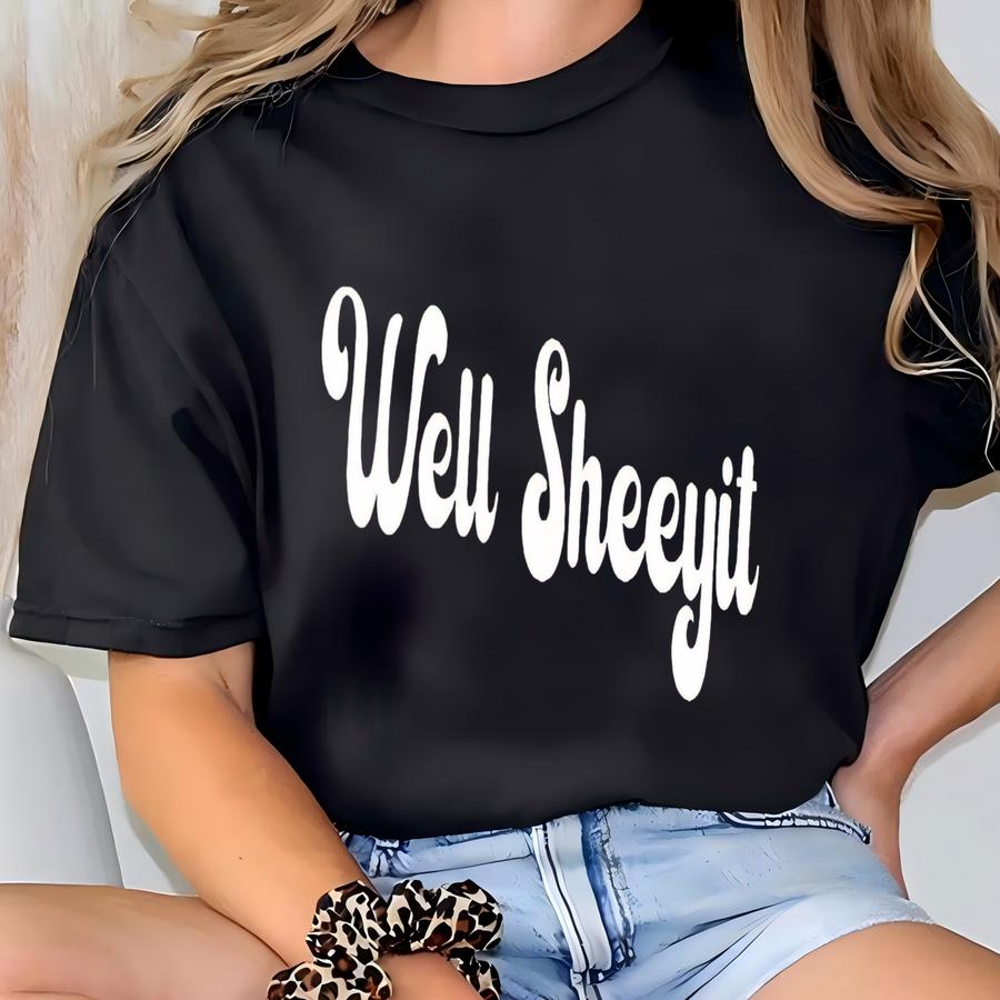 ® Well Sheeyit Country Western Shirt, Vintage Retro Western Shirt, Adult Sarcastic Humor Shirt, Funny Meme Shirt, Gift For Her T-shirt