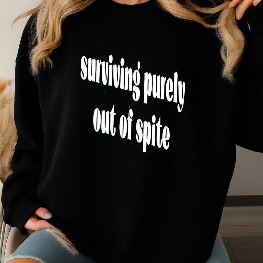 ® Surviving Purely Out Of Spite Shirt, Mental Health Shirt, Survivor Shirt, Strong Empowered Women Shirt, Gift For Her Sweatshirt