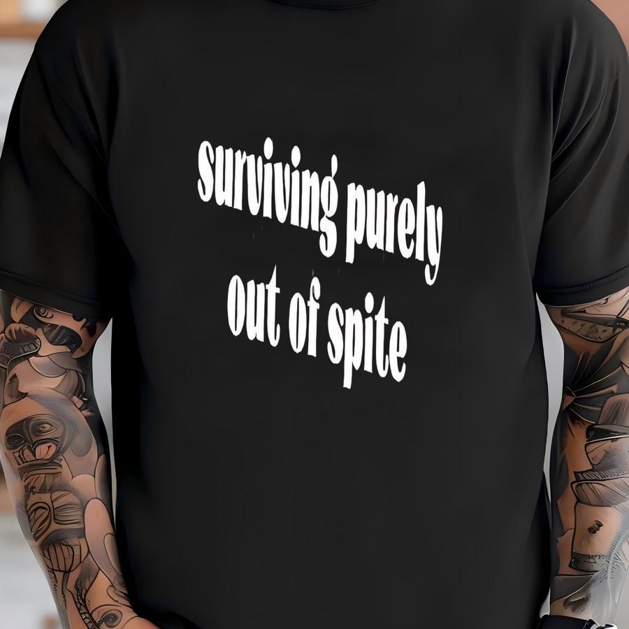 ® Surviving Purely Out Of Spite Shirt, Mental Health Shirt, Survivor Shirt, Strong Empowered Women Shirt, Gift For Her T-shirt