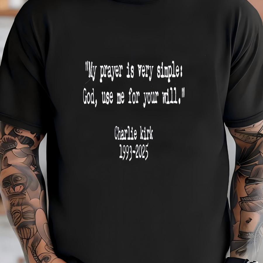 ® Shirt, My Prayer Is Very Simple God Use Me For Your Will Tee, Freedom Shirt, Political Activist, Prayers Gift, Christian Tee T-shirt