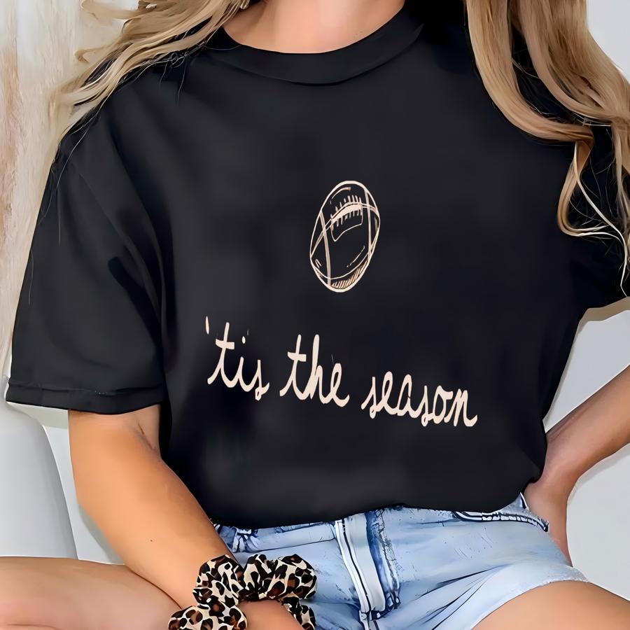 Football Shirt ®, Tis The Season Shirt, Football Season Shirt, Game Day Football Tee, Football Gift Shirt, Football Mom Shirt T-shirt