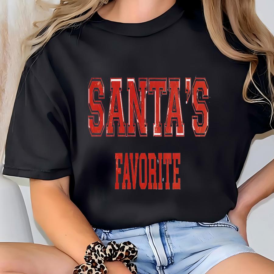 Santas Favorite Christmas Sweatshirt, Christmas Santa Text Hoodie, Womens Christmas Shirt, Christmas Gift Tee, Funny Christmas Shirt, Tsf249 T-shirt
