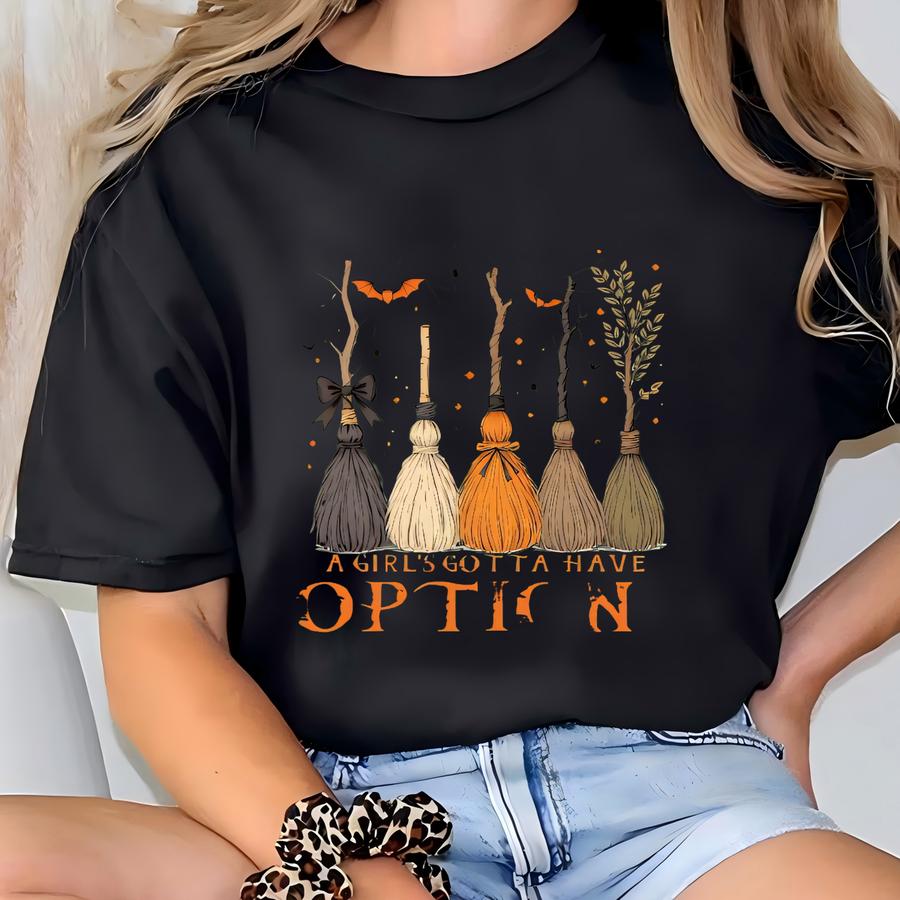 A Girl Gotta Have Options Sweatshirt, Retro Halloween Sweatshirt,witches Halloween Tee, Spooky Season Feeling Witchy Tee, Witches Broomsitck T-shirt
