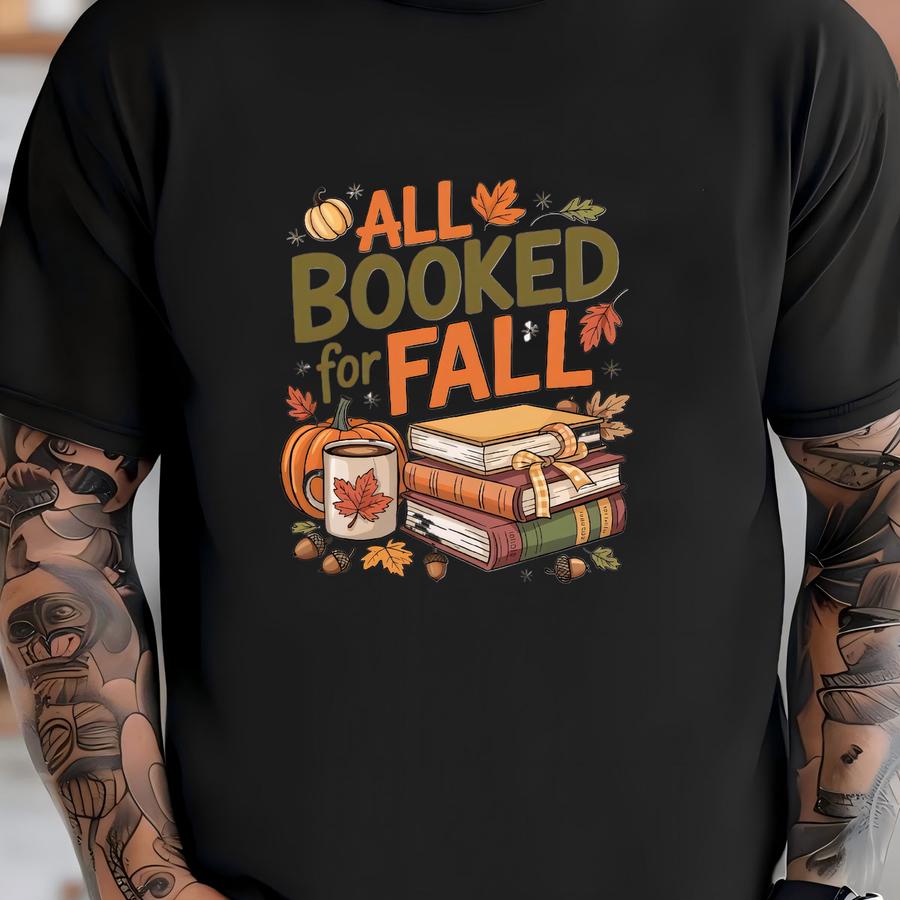 All Booked For Fall Shirt, Fall Bookish Hoodie, Fall Book Lover Gift, Book Club Sweatshirt, Teacher Fall Shirt T-shirt