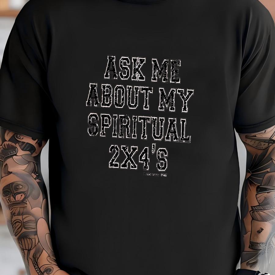 Ask Me About My Spiritual 2x4s Christian Hoodie, S 12:11 Faith Sharing Tee, Christian Sweatshirt S 12.11 Faith Sharing Crewneck T-shirt