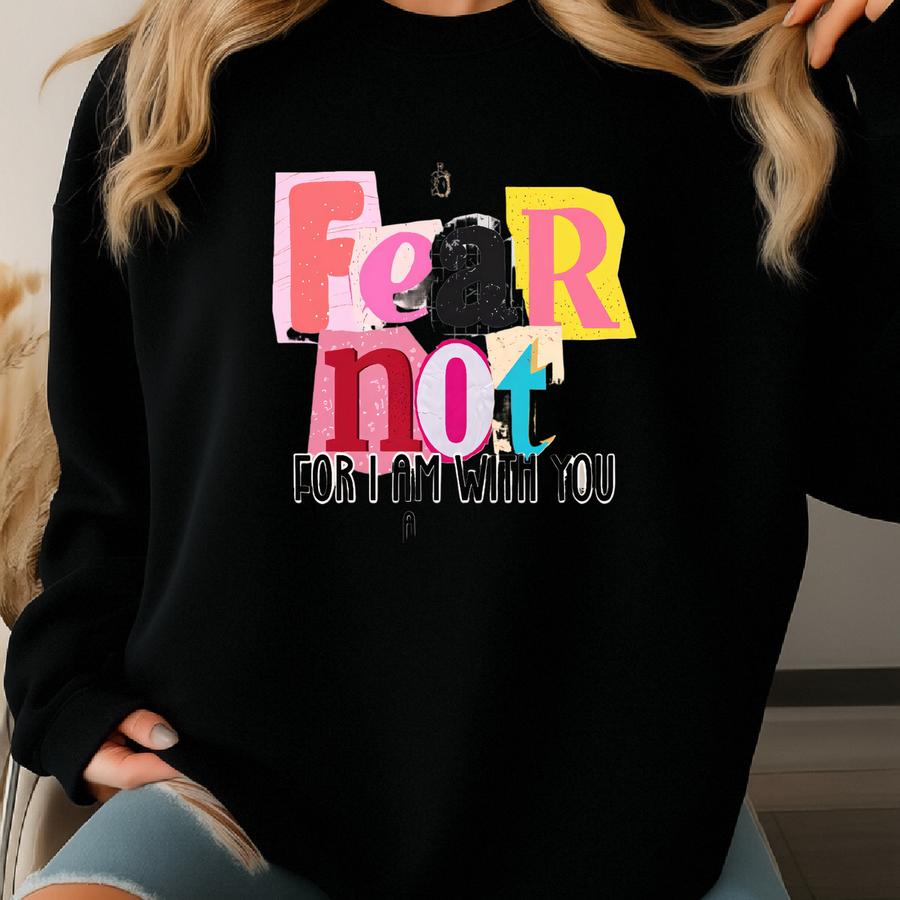 Fear Not Christian T-shirt: Christian Apparel Sweatshirt