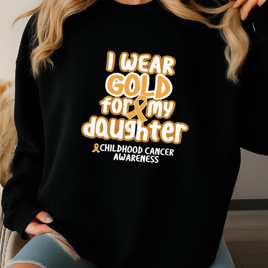 Childhood Cancer Awareness, I Wear Gold For My Daughter, Juvenile Cancer Awareness, Cancer Awareness Shirt, Family Childhood Cancer Support Sweatshirt Childhood Cancer Awareness, I Wear Gold For My Daughter, Juvenile Cancer Awareness, Cancer Awareness Shirt, Family Childhood Cancer Support Sweatshirt