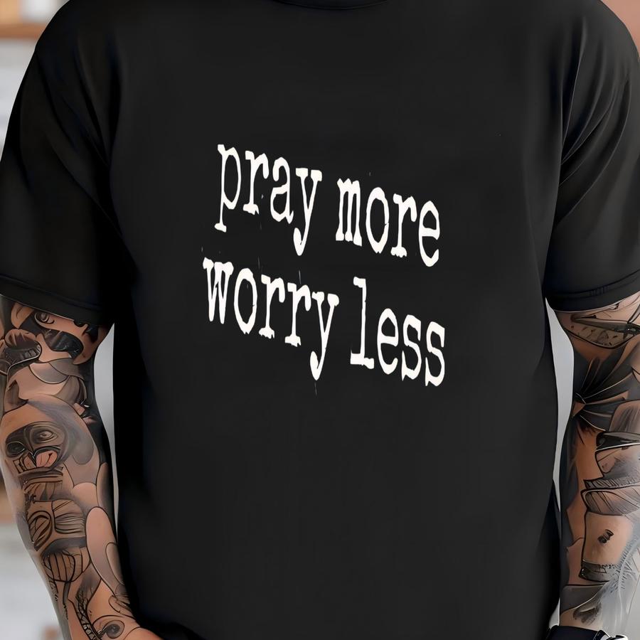 ® Pray More Worry Less Shirt, Inspirational Shirt, Religious Shirt, Christian Shirt, Faith Shirt, Positive Vibes Shirt, Gift T-shirt