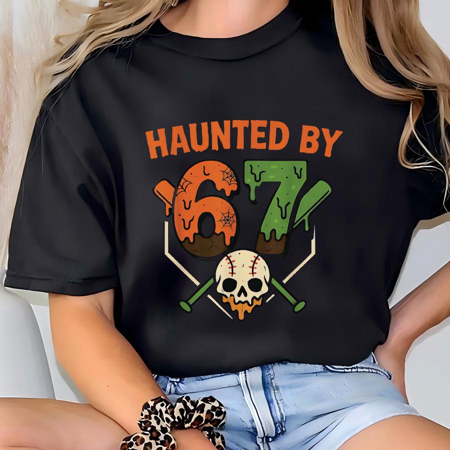 Haunted By 6 7 Sweatshirt, Six Seven 6 7 Meme Tshirt, Viral Tik Tee,funny Saying Hoodie,internet Joke Sweater,trending Social Media Humor T-shirt