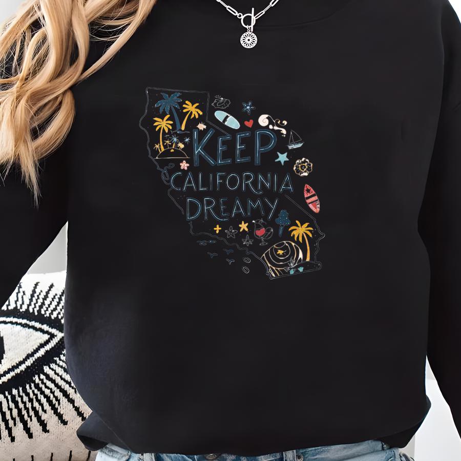 Keep California Dreamy T-shirt, California Tee, Palm Tree Shirt, Summer Vibes Shirt, California Souvenir Tee, California Lover Gift Sweatshirt