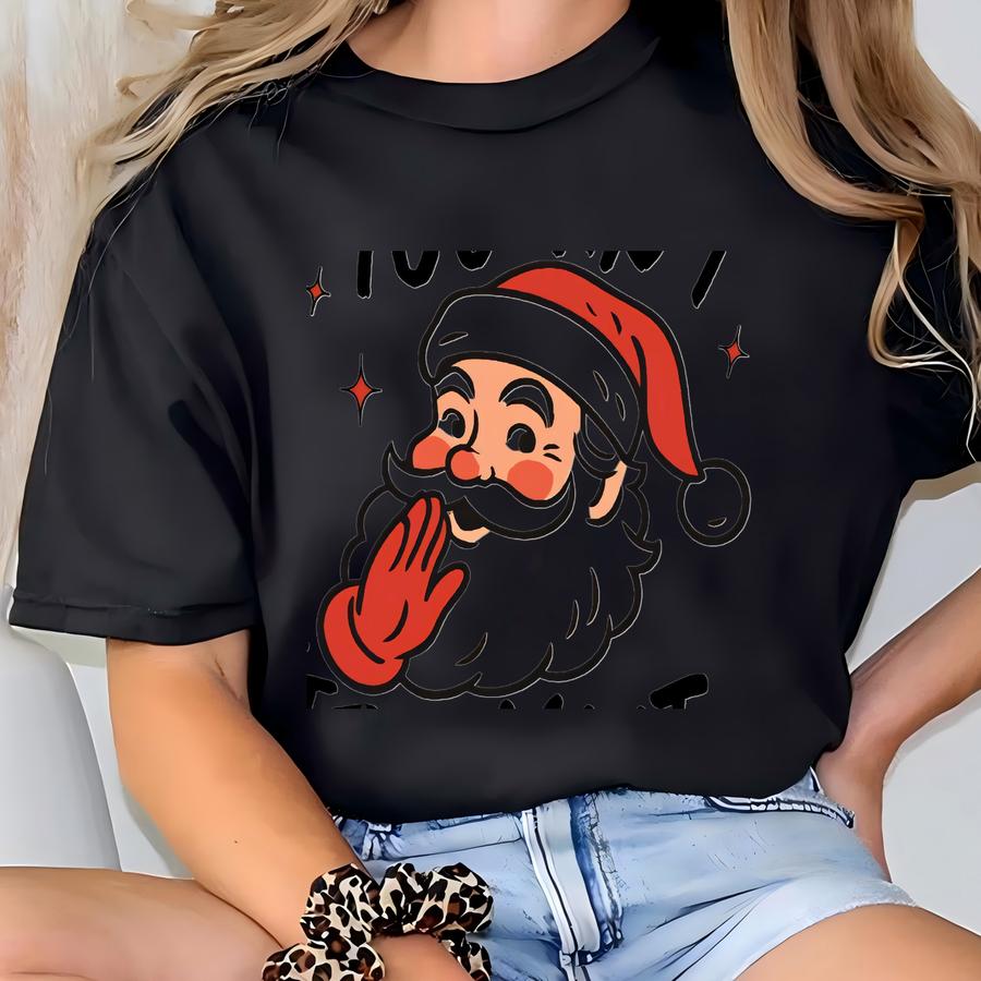 ® You Ain't Gettin' Tee, Cute Santa Claus Xmas Tee, Retro Santa Claus Shirt, Christmas Shirt T-shirt