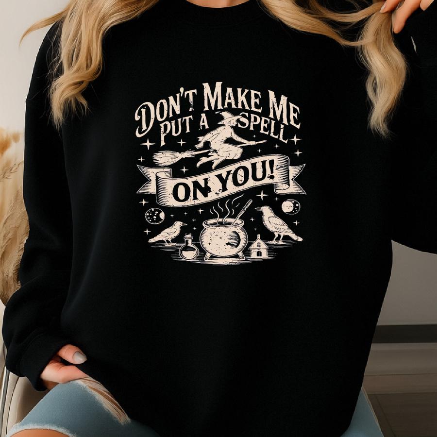 Halloween Witchcraft Shirt Don't Make Me Put A Spell On You Vintage Halloween Tee Sweatshirt