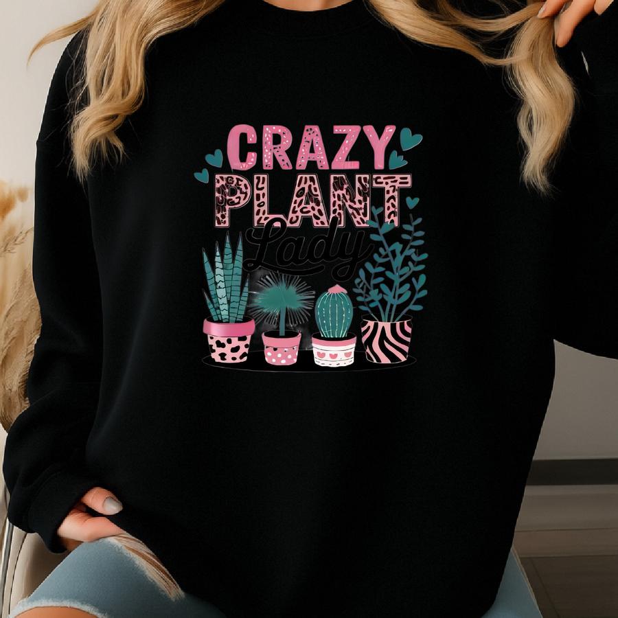 Crazy Plant Lady Tshirt Sweatshirt