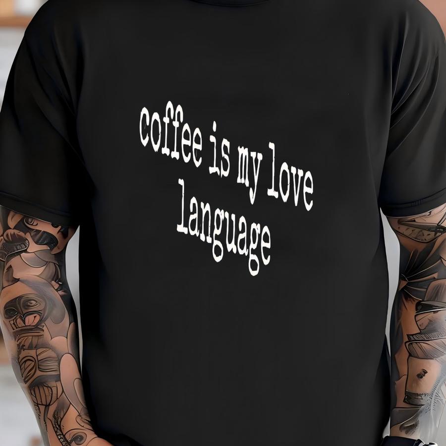 ® Coffee Is My Love Language Shirt, Coffee Lover Gift, Caffeine Addict, Funny Coffee Shirt, Gift For Her, Tee, Slogan T-shirt