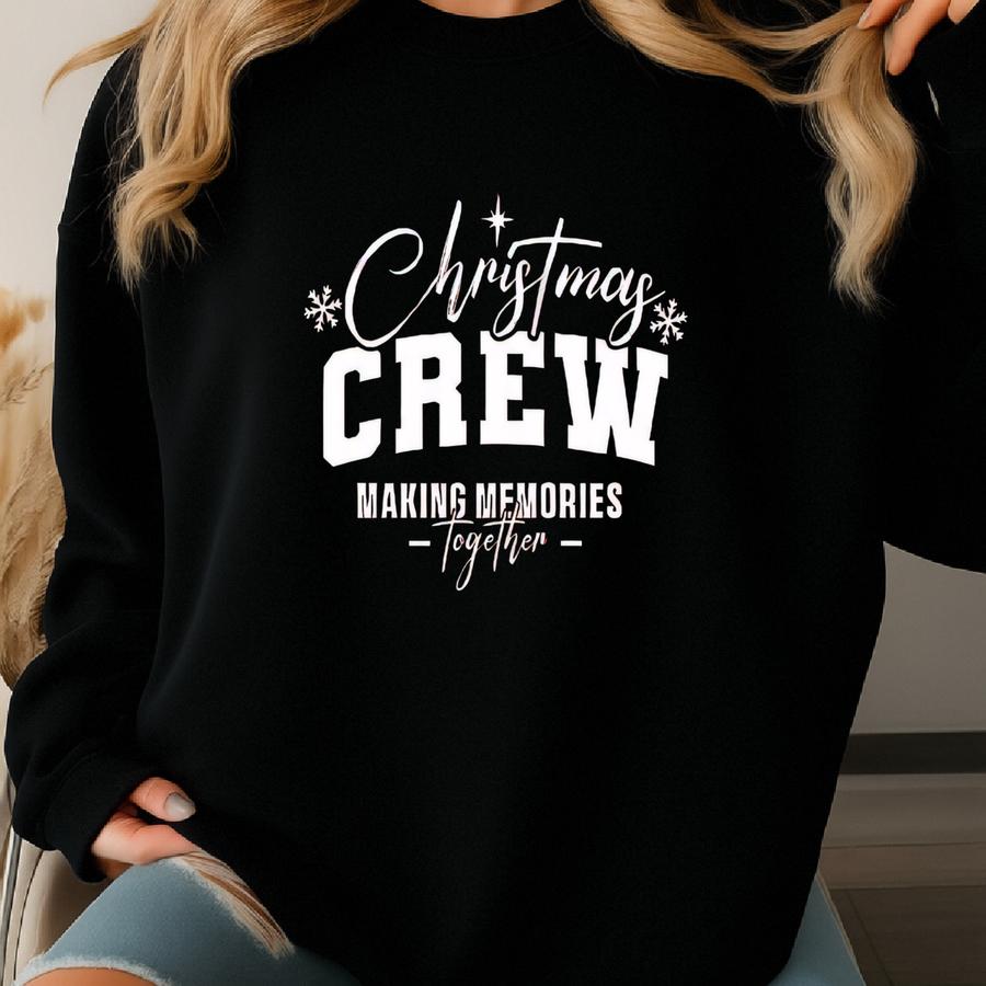 Christmas Crew Sweatshirt, Christmas Crew Hoodie, Making Memories Together, Matching Christmas Shirt, Matching Family Shirt, Christmas Gift Sweatshirt