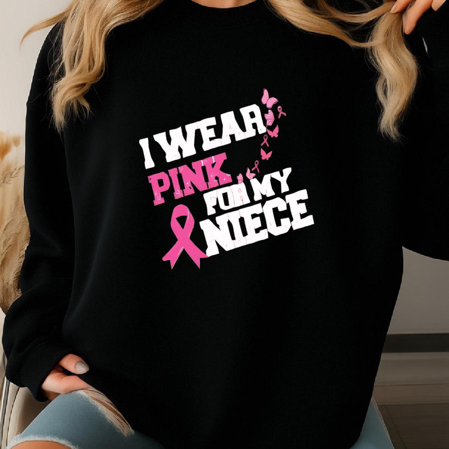 I Wear Pink For Sister/niece - Breast Cancer Awareness Shirt , Custom Cancer Awareness Shirt, Cancer Group Shirt Sweatshirt