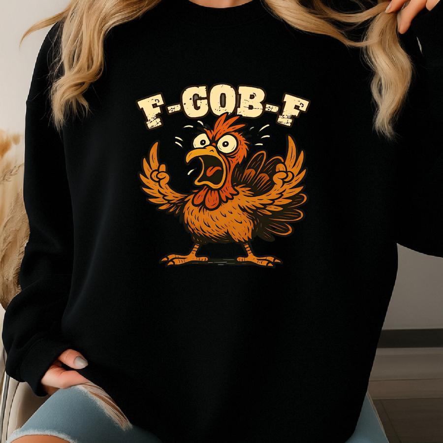 F-gob-f Funny Turkey Sweatshirt, Funny Sassy Lover Gift, Autumn Style, Nature-inspired, Scary Turkey, Thanksgiving Gift, Chicken Lover Gift Sweatshirt