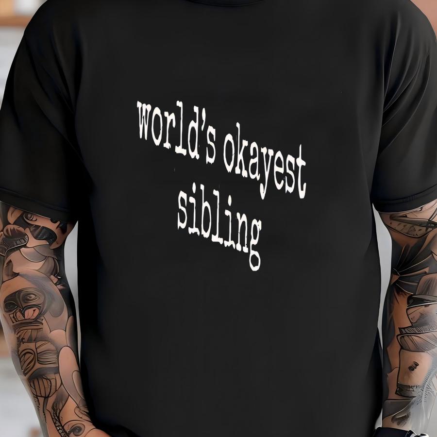 ® Worlds Okayest Sibling Shirt, Sibling Gift Shirt, Funny Sibling Shirt, Sibling Humor Shirt, Worlds Okayest Shirt, Gift For T-shirt