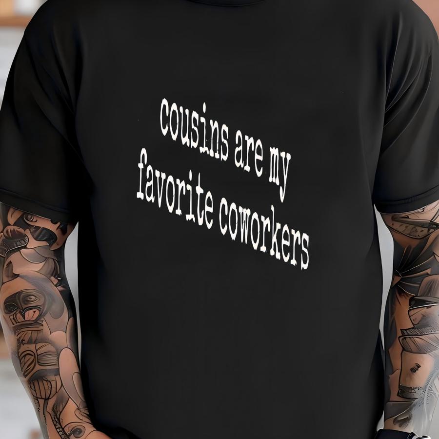 ® Cousins Are My Favorite Coworkers Shirt, Funny Cousin Shirt, Family Shirt, Cousin Crew Shirt, Work Shirt, Sibling Shirt T-shirt
