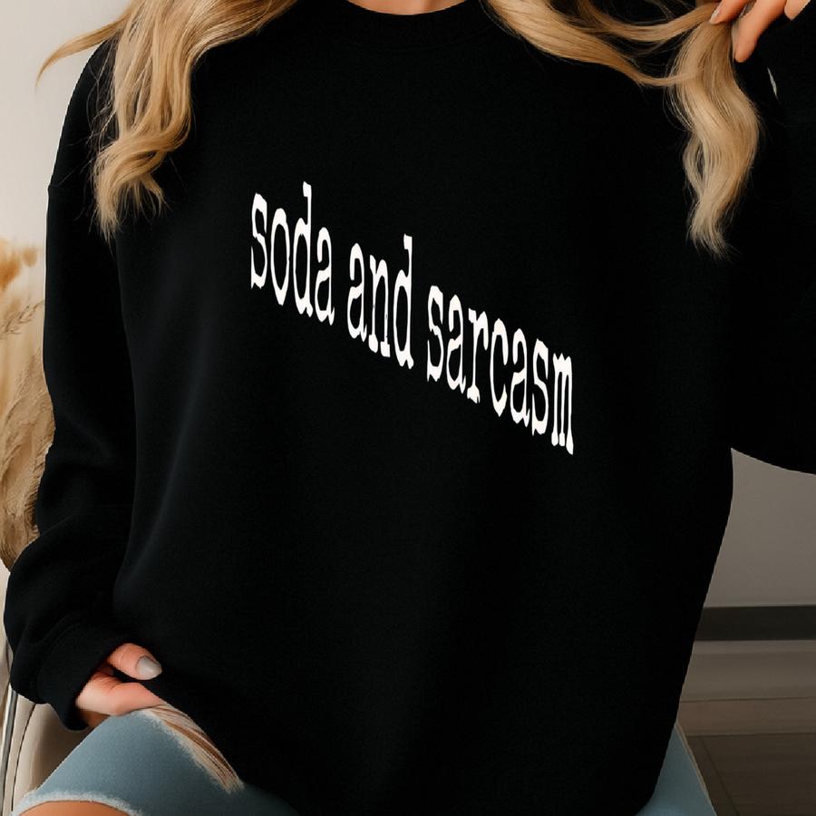 ® Soda And Sarcasm Shirt, Sarcastic Shirt, Funny Slogan Shirt, Sarcasm Gift, Novelty Shirt, Introvert Shirt, Soft T-shirt Sweatshirt