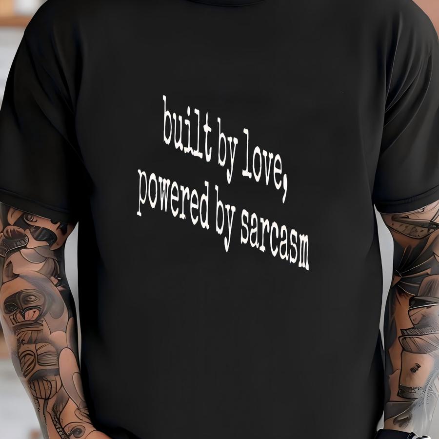 ® Sarcastic Shirt, Funny Sarcasm Shirt, Sarcasm Gift Idea, Sarcasm Tshirt, Sarcasm Humor Shirt, Built By Love Shirt, Dark T-shirt