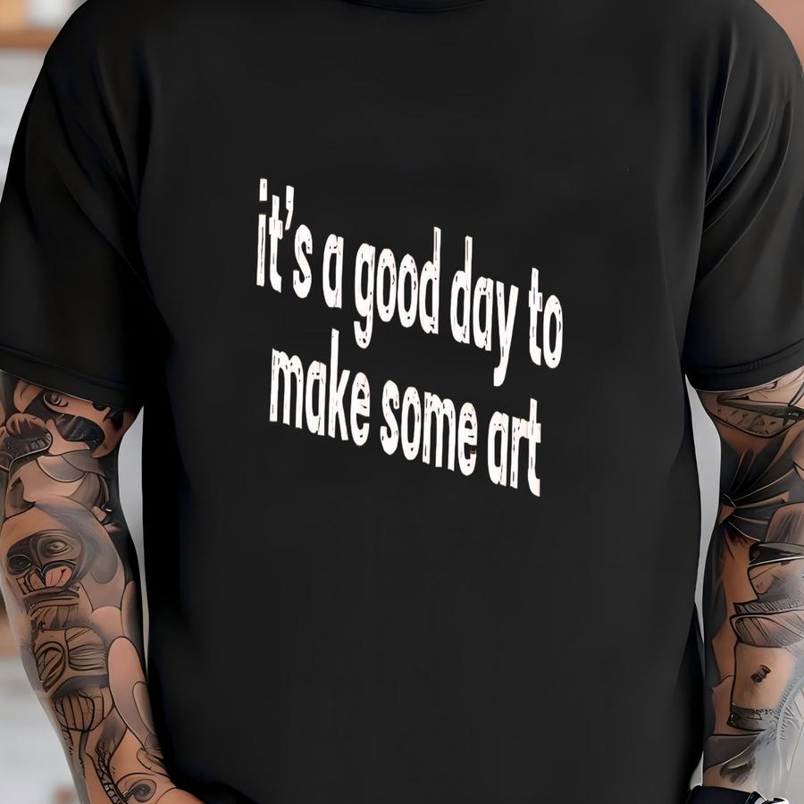 ® It's A Good Day To Make Some Art Shirt, Art Teacher Shirt, Artist Shirt, Gift For Teacher, Art Lover Shirt, Art Shirt T-shirt