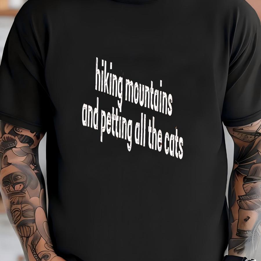 ® Hiking Mountains And Petting All The Cats Shirt, Hiking Hoodie, Funny Hikers Shirt, Hiking Gift, Hiking Tee, Gift For Hiker T-shirt