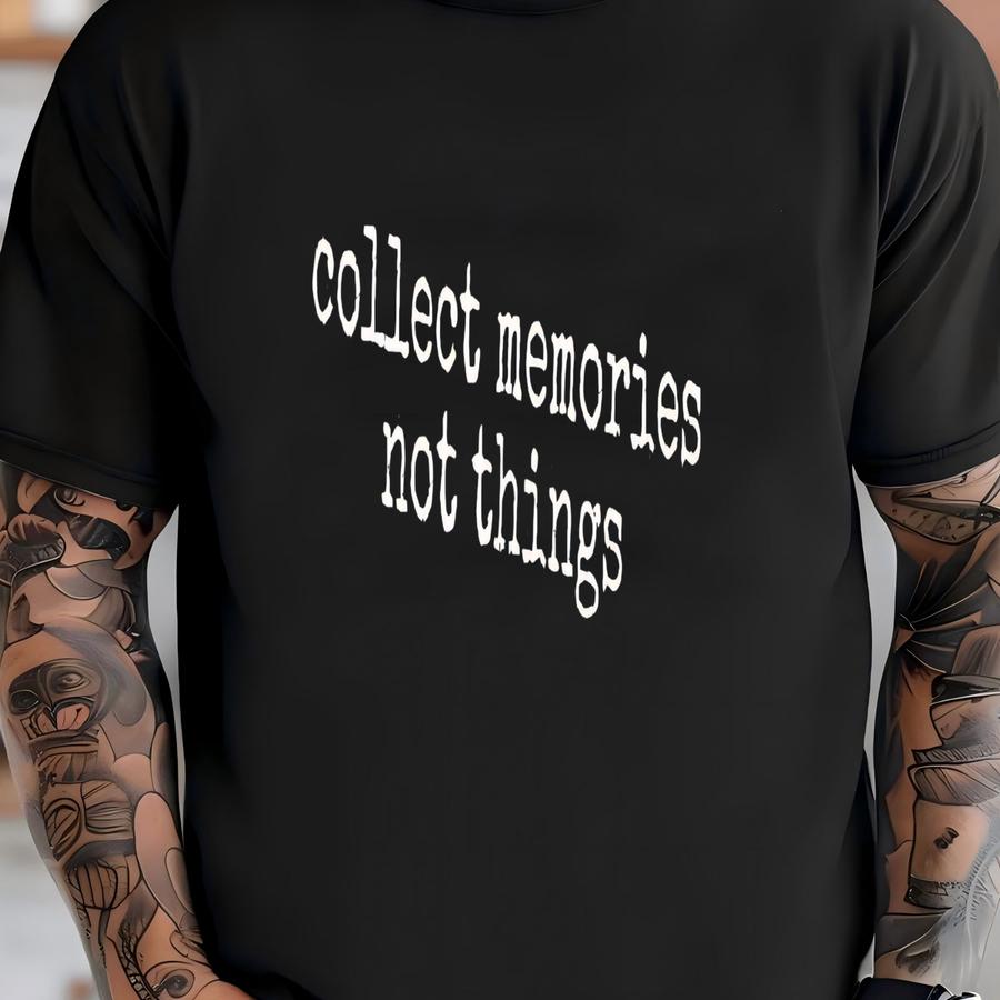 ®, Collect Memories Not Things Shirt, Inspirational Quote T Shirt, Travel Shirt, Minimalist T Shirt, Gift For Her, Gifts For T-shirt