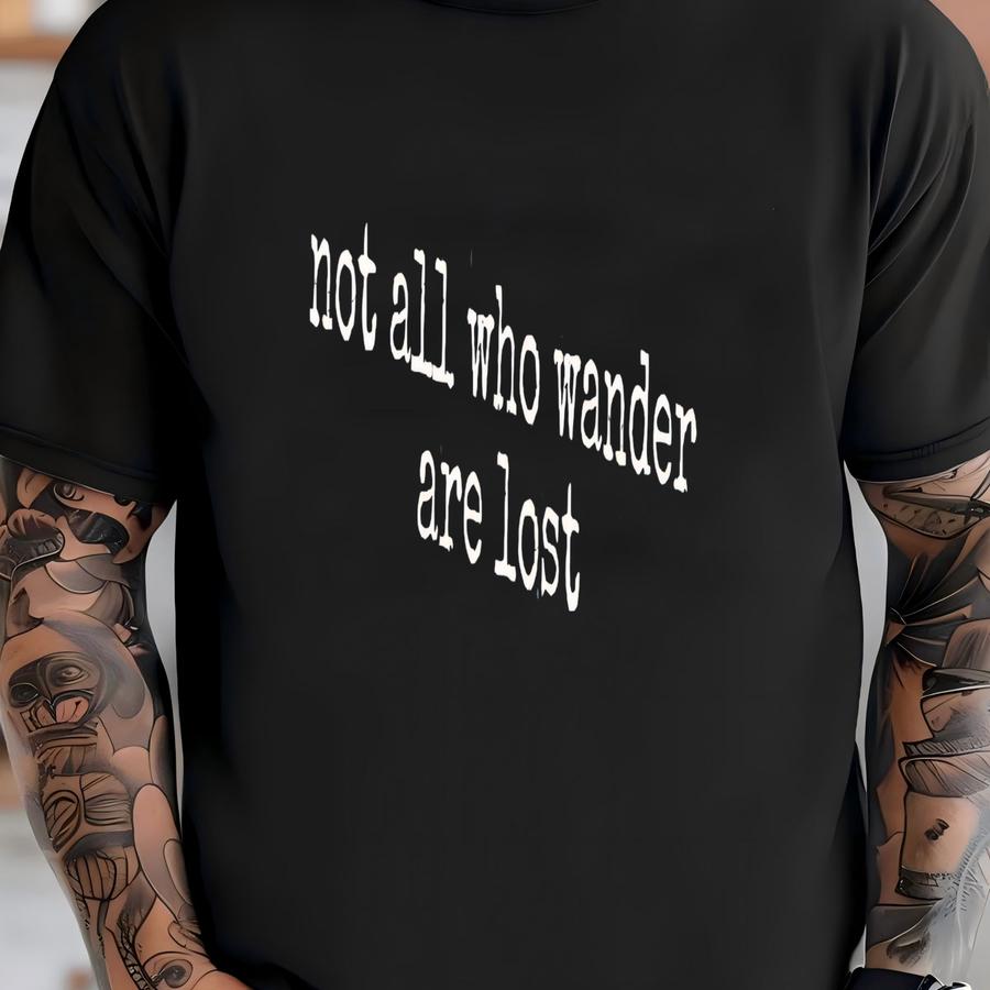 ® Not All Who Wander Are Lost Shirt, Wanderlust Shirt, Inspirational Shirt, Adventure Shirt, Travel Shirt, Nature Lover Shirt T-shirt
