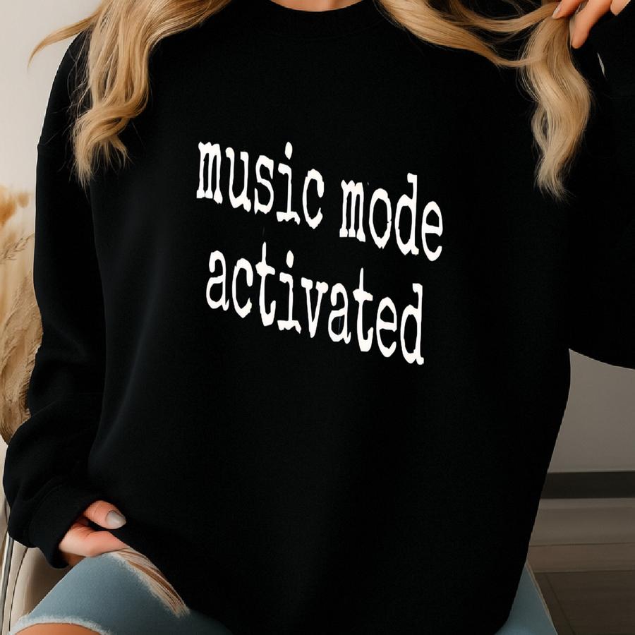 ® Music Mode Activated Shirt, Music Lover Gift, Funny Music Tee, Gift For Musician, Concert Shirt, Dj Shirt, Party Shirt Sweatshirt