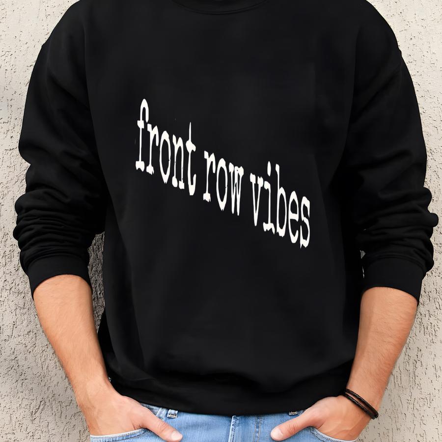 ® Front Row Vibes Shirt, Concert Lover Tee, Music Festival Outfit, Funny Slogan T-shirt, Gift For Music Fan, Quirky Graphic Sweatshirt