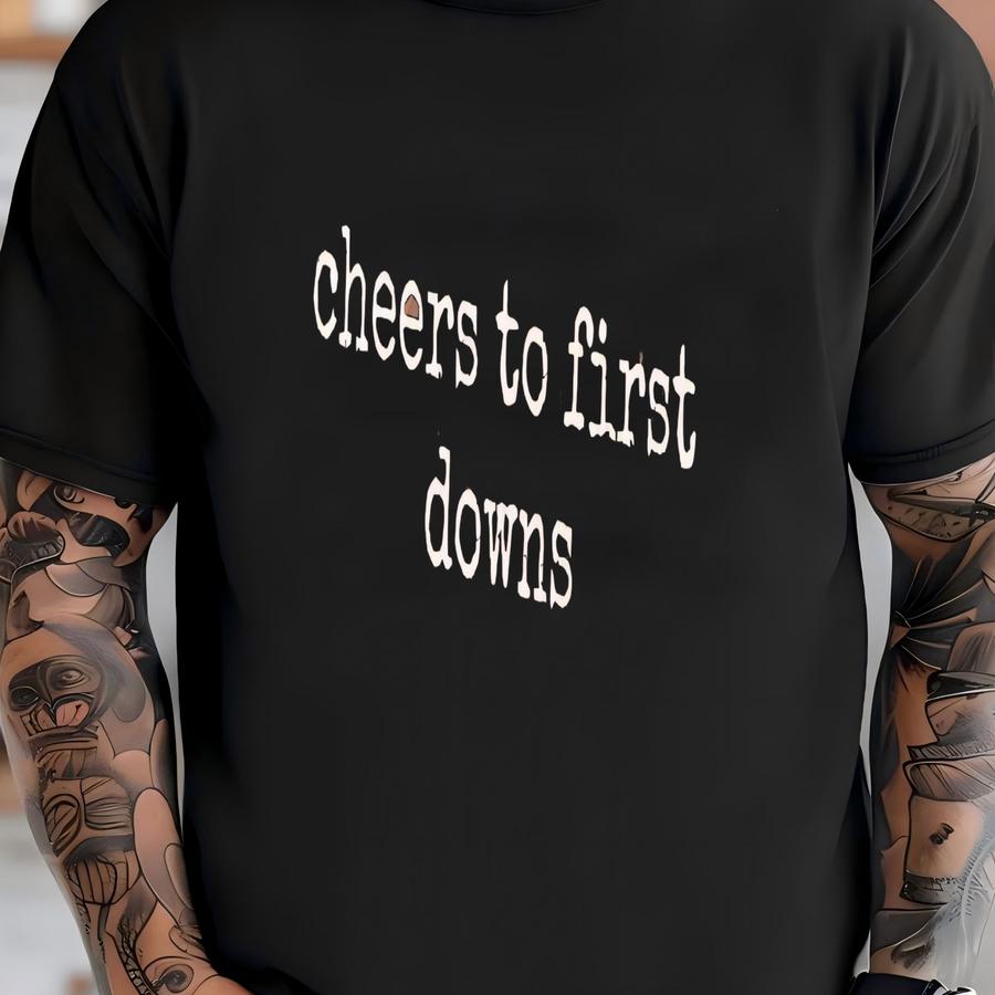 ® Football Shirt, Cheers To First Downs Hoodie, Game Day Shirt, Sports Lover Tee, Football Season Tee, Tailgate Party Tee T-shirt