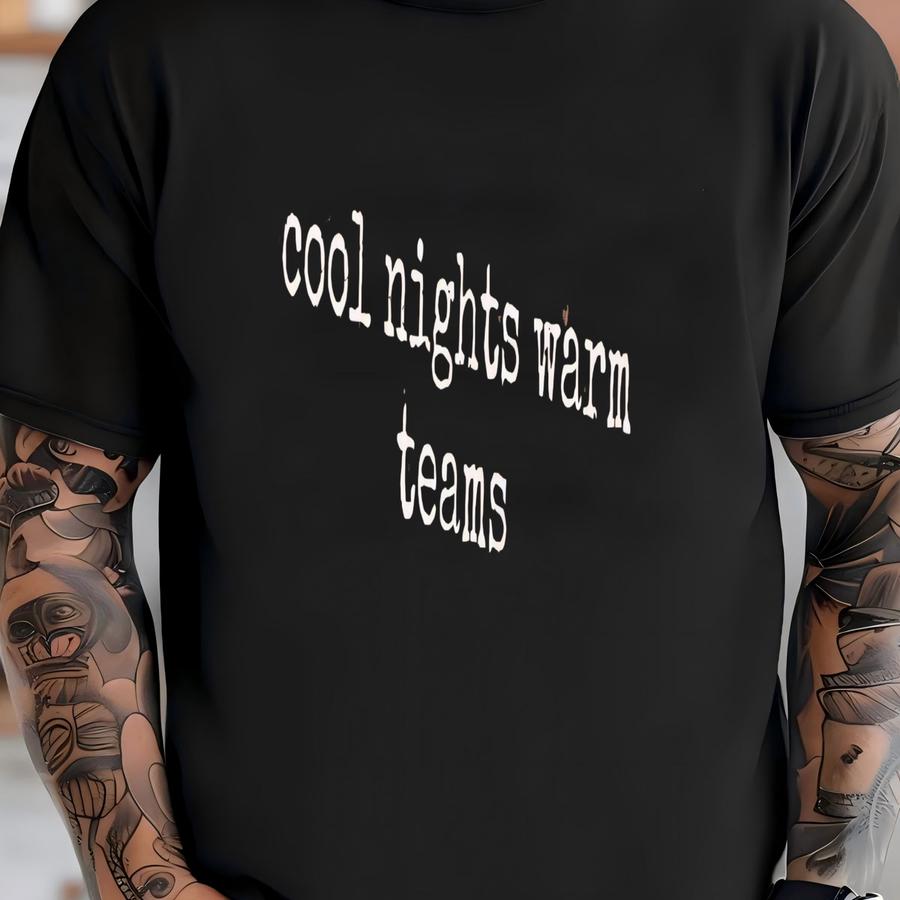 ® Cool Nights Warm Teams Shirt, Funny Shirt, Slogan Shirt, Text Shirt, Introvert Shirt, Nightlife Shirt, Casual Wear, Gift T-shirt