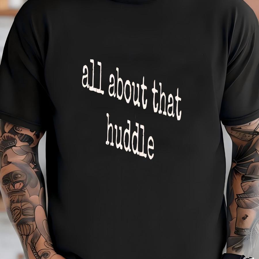 ® Huddle Shirt, Football Shirt, Sports Shirt, Team Spirit, Shirt, Gift For Athlete, Funny Shirt, All About That Huddle T-shirt