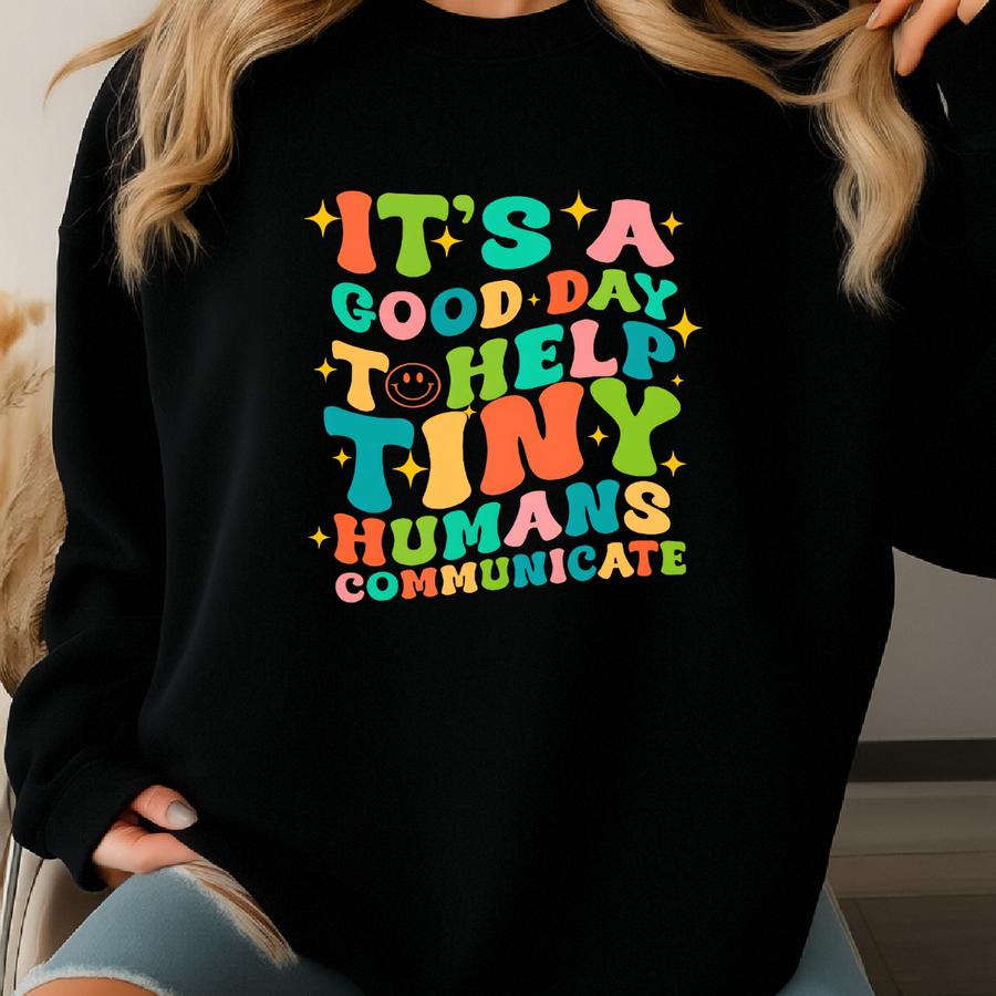 Custom Slp Shirt, Speech Language Pathologist Shirt, It's A Good Day To Help Tiny Humans Communicate Shirt,retro Slp Shirt,speech Therapist Sweatshirt
