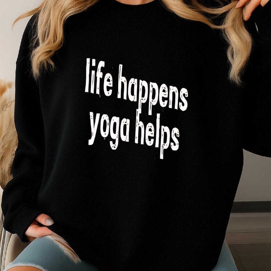 ® Life Happens Yoga Helps Shirt, Funny Yoga Shirt, Meditation Shirt, Yoga Class Shirt, Yoga Gift, Yoga Teacher Shirt Sweatshirt