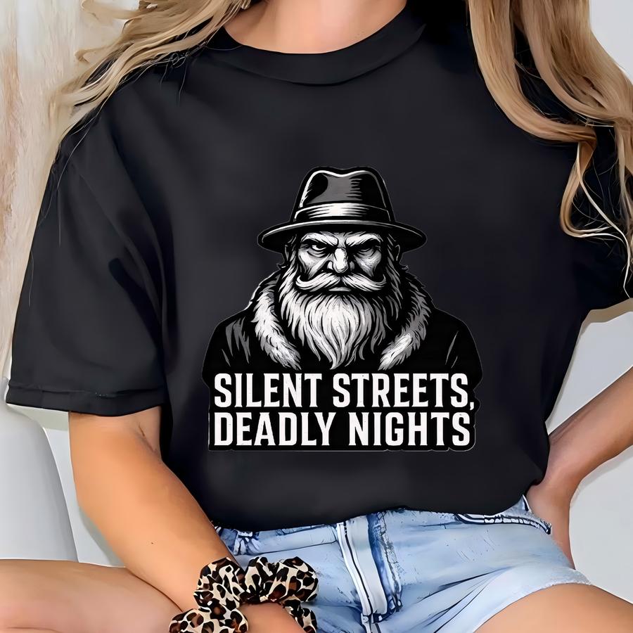 Silent Streets Deadly Nights Sweatshirt, Dark Santa Pullover, Gothic Holiday Crewneck, Noir Christmas Gift Sweater T-shirt