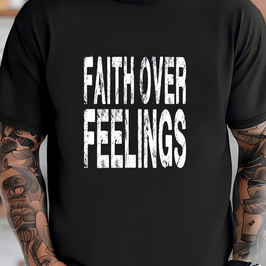Faith Over Feelings Shirt, Faith Based Tee, Bible Verse Gift, Religious Shirt, Christian Apparel, Jesus Saves, Church Shirt, Worship Shirt T-shirt