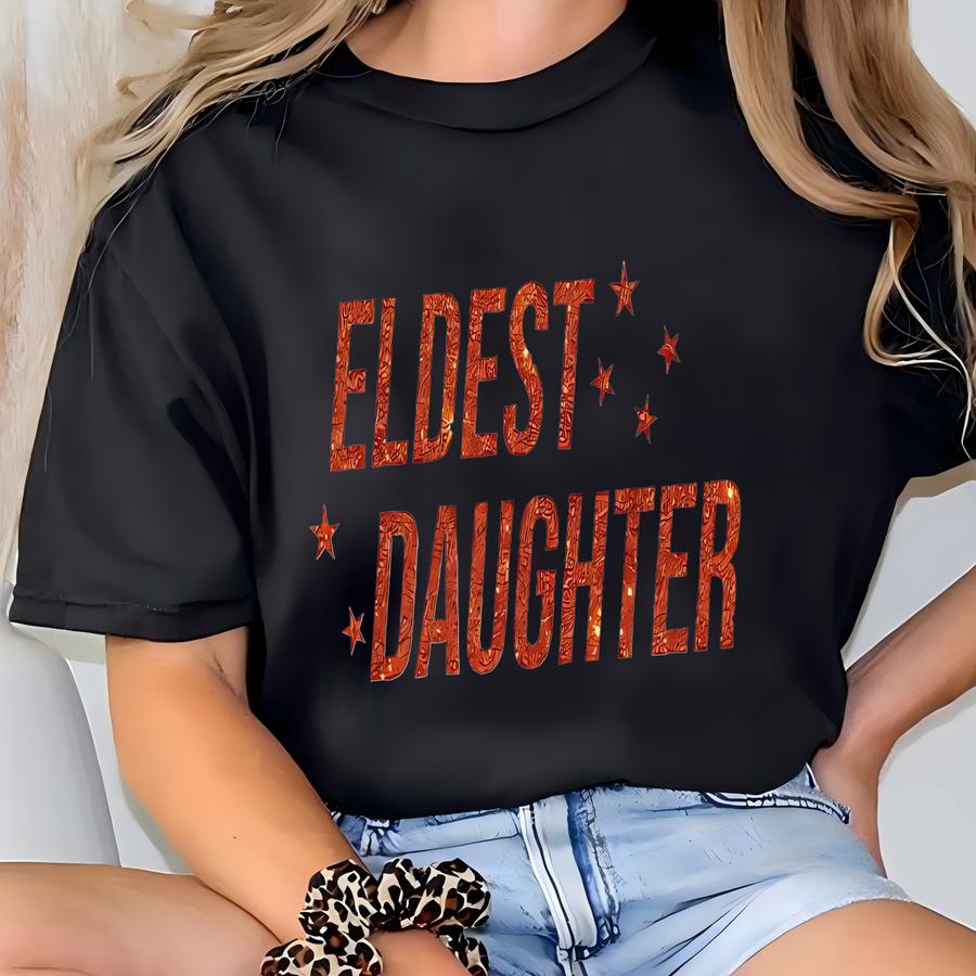 Eldest Daughter Shirt, Favorite Child Tshirt, Birthday Daughter Gift, Life Of A Daughter Tee, Eldest Sister Sweatshirt T-shirt