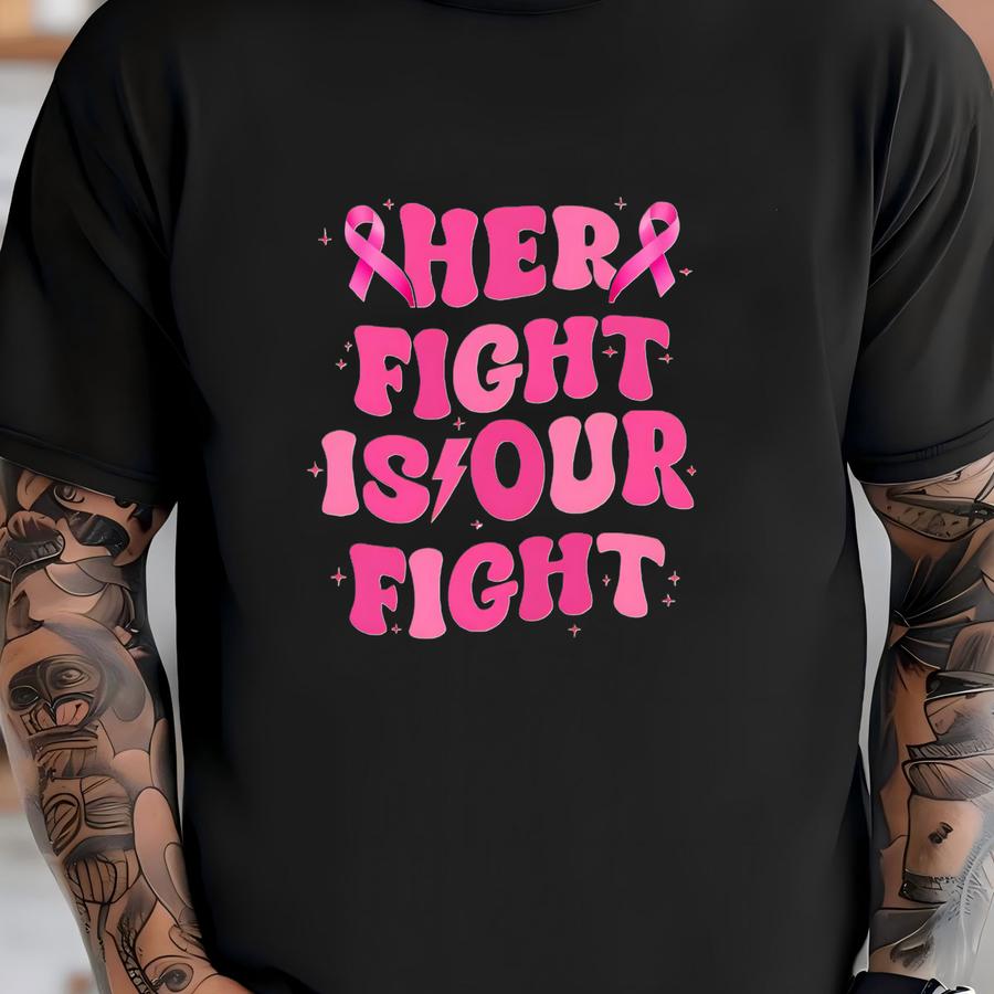 Custom Breast Cancer Awareness Shirt: Her Fight Is Our Fight Tee T-shirt