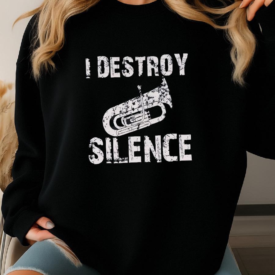 I Destroy Silence Sweatshirt, Hoodie, Funny Tuba Player Tee, Band Geek Gift, Music Lover Top, Instrumentalist Apparel Sweatshirt I Destroy Silence Sweatshirt, Hoodie, Funny Tuba Player Tee, Band Geek Gift, Music Lover Top, Instrumentalist Apparel Sweatshirt