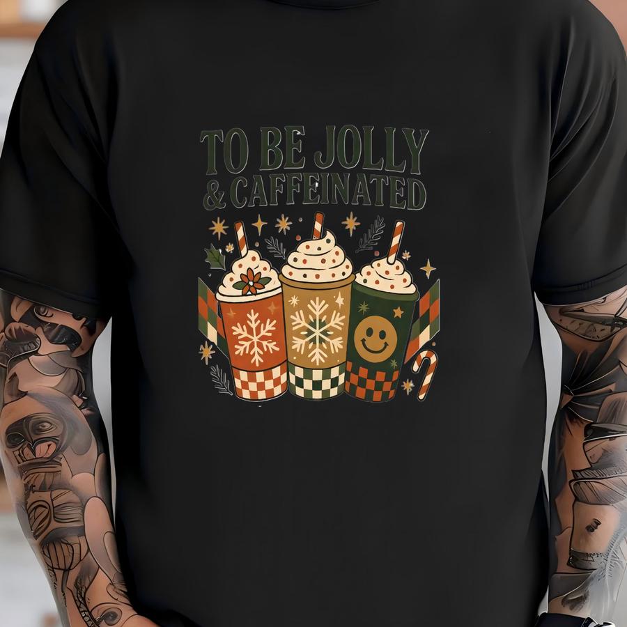 To Be Jolly And Caffeinated Shirt: Xmas Coffee Vibe Hoodie, Christmas Coffee Tee T-shirt