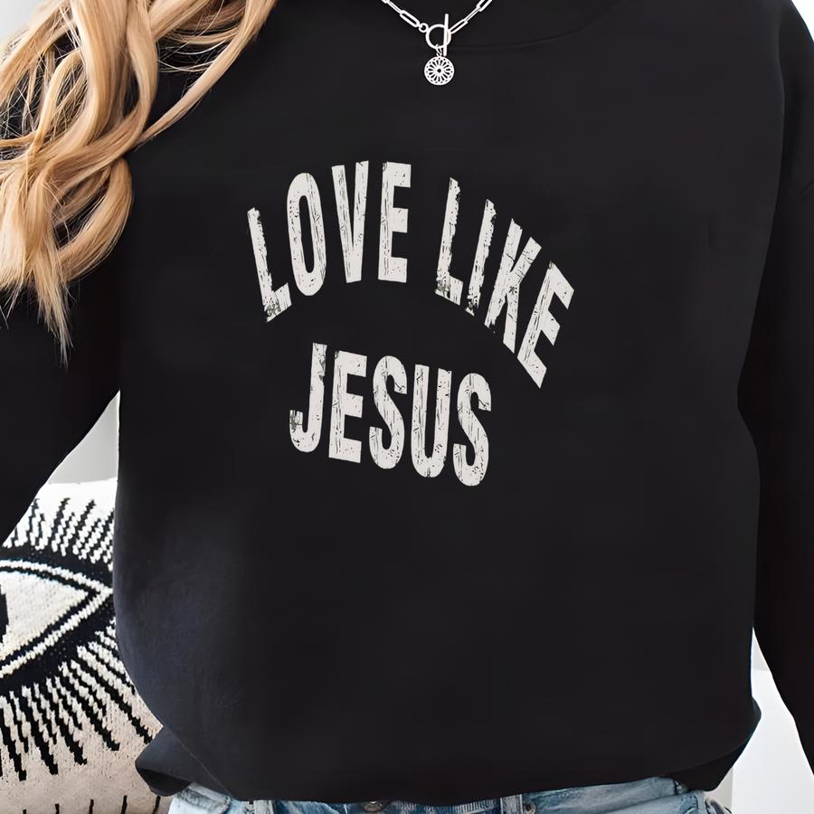 Love Like Jesus Vintage Sweatshirt , Fall Christian Shirt, Cute Church Shirt, Religious Gift, Christian Tee, Jesus Shirt, Faith Shirt Gift Sweatshirt